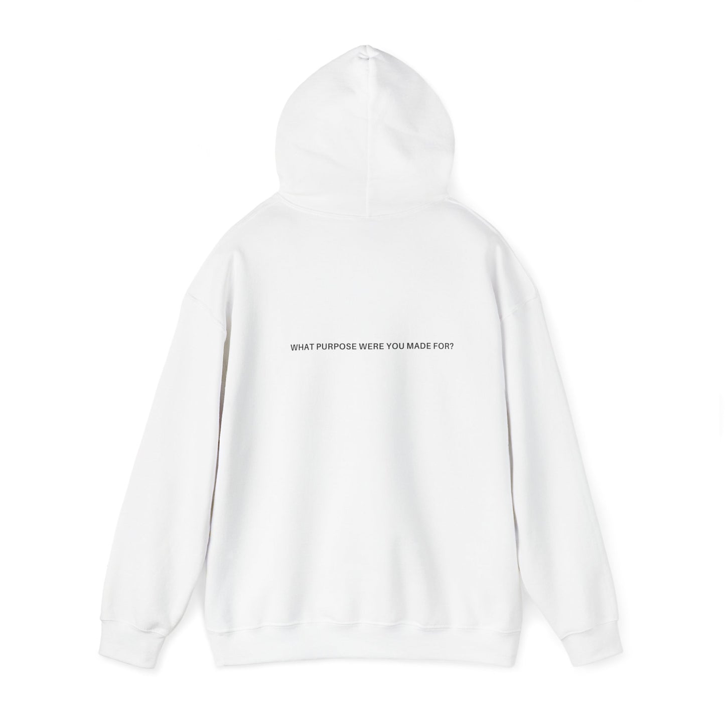 What Purpose Were You Made For? - Hooded Sweatshirt