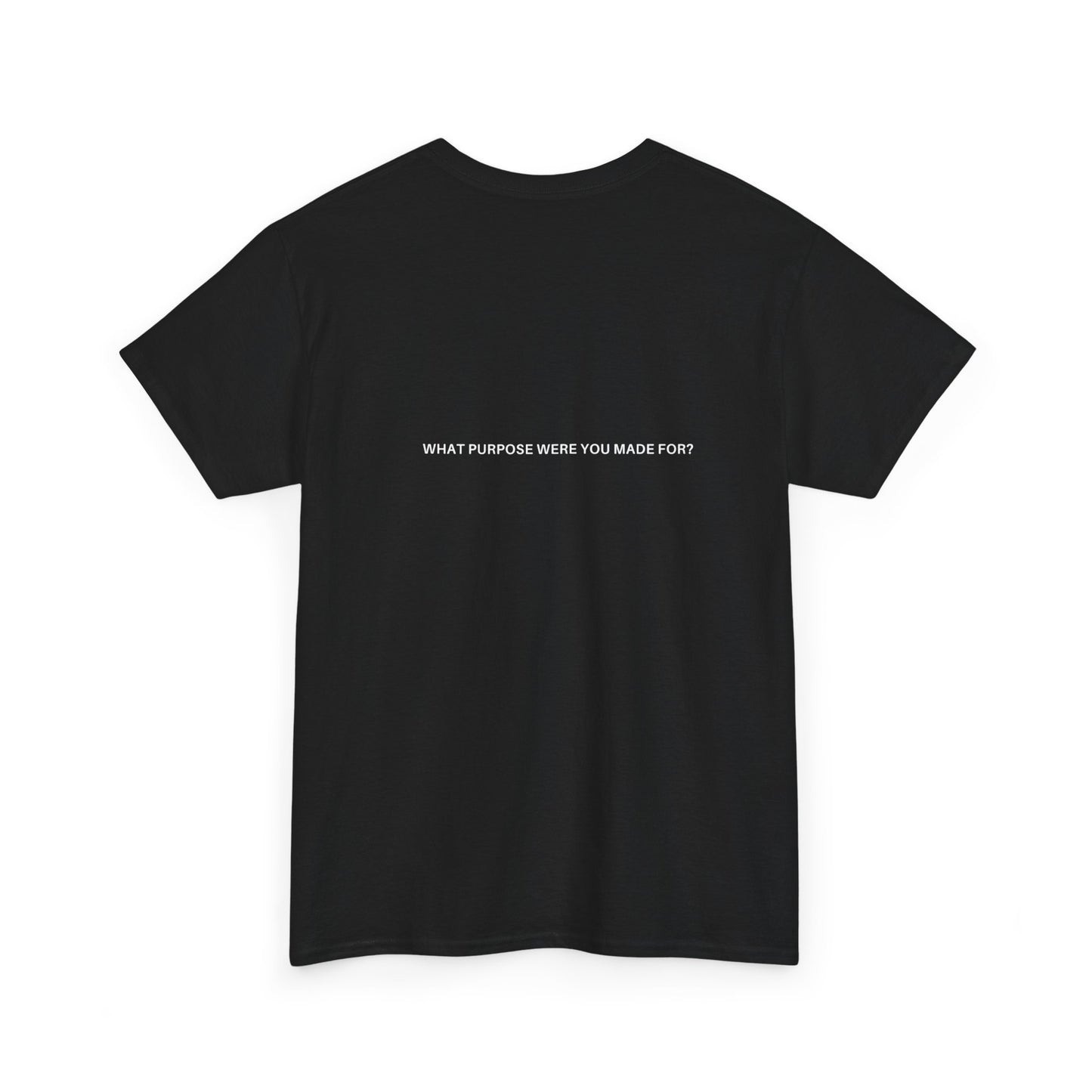 What Purpose Were You Made For? - Cotton Tee