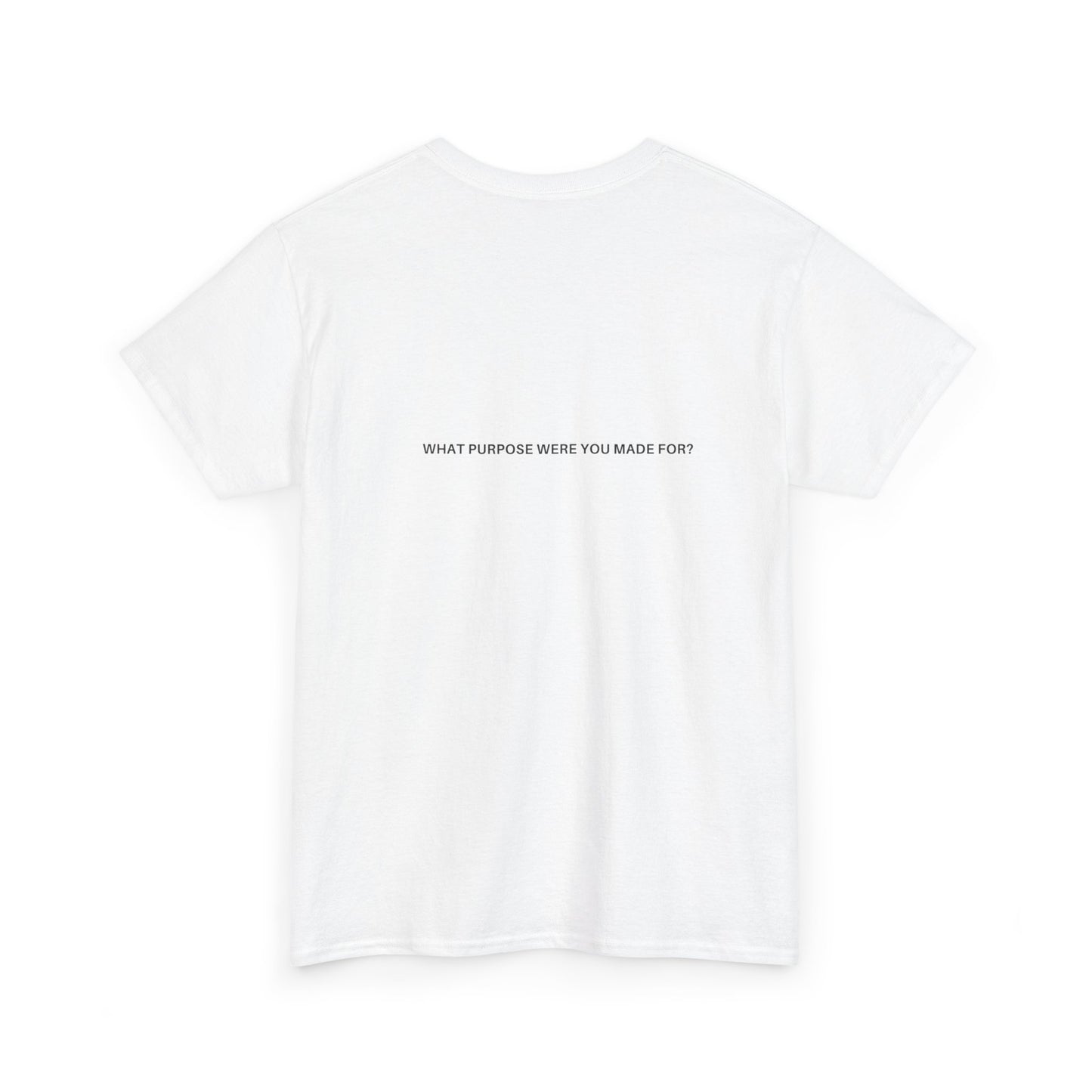 What Purpose Were You Made For? - Cotton Tee