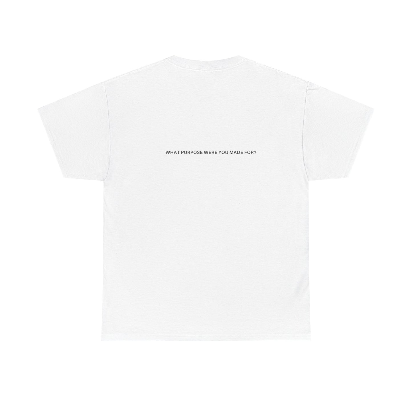 What Purpose Were You Made For? - Cotton Tee