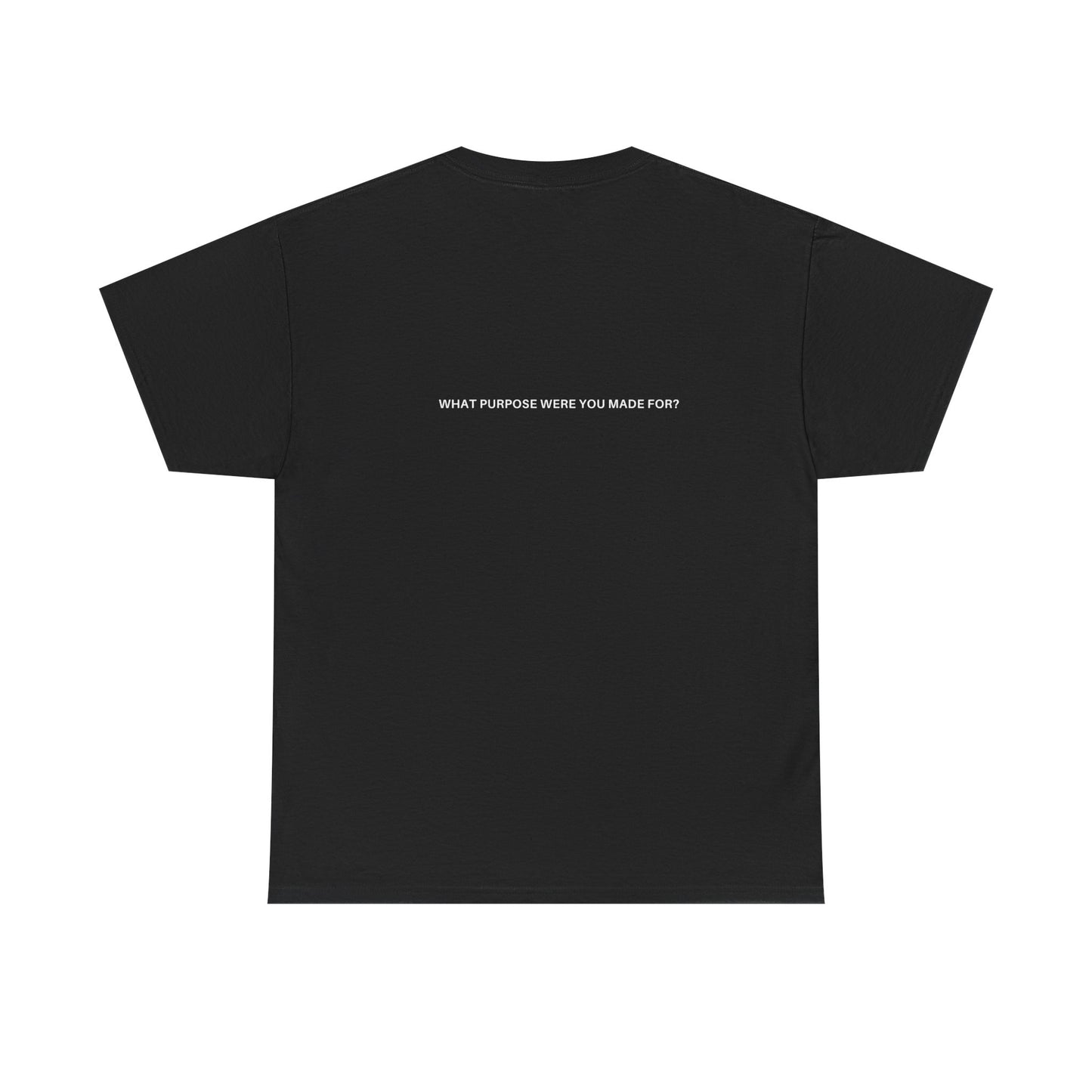 What Purpose Were You Made For? - Cotton Tee