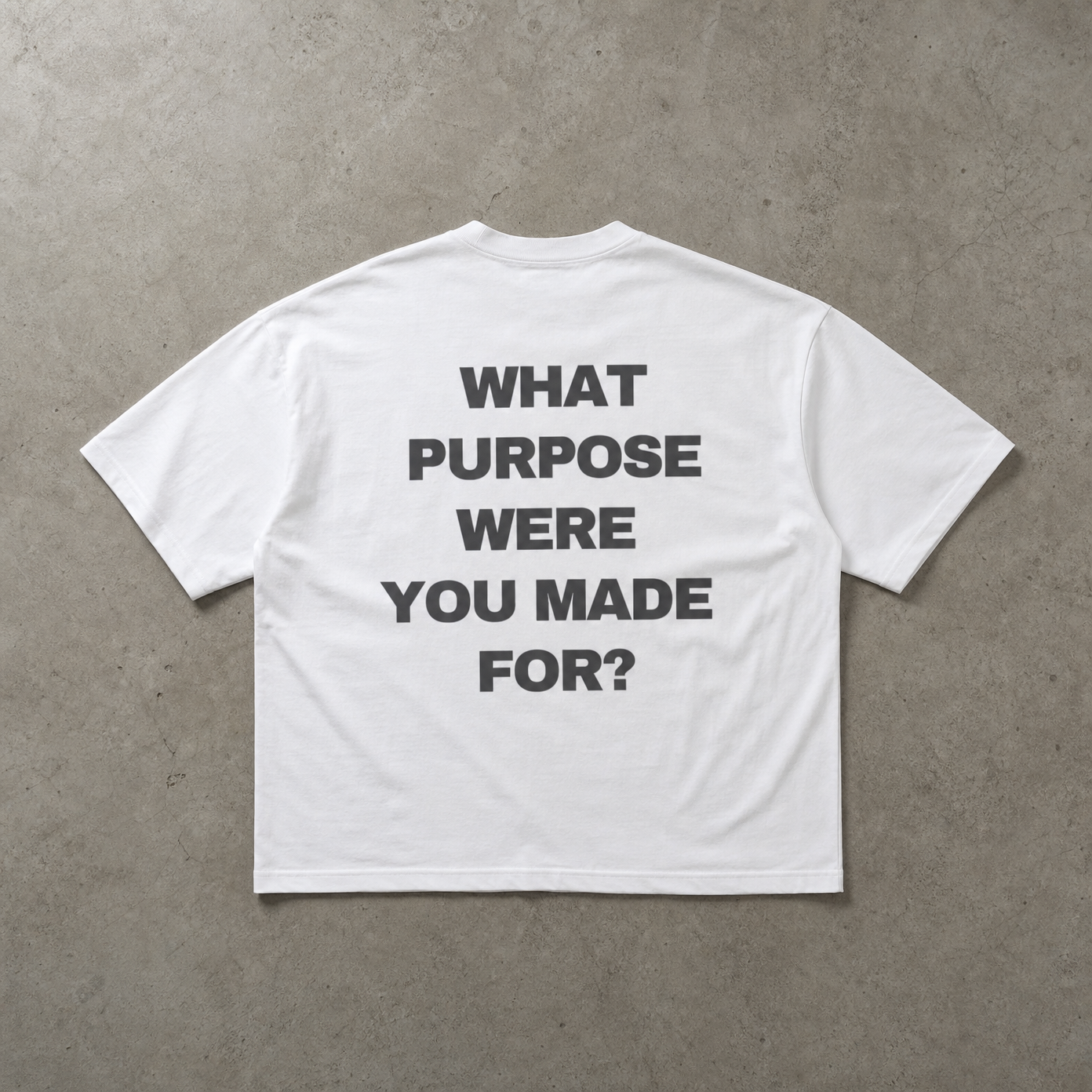 WHAT PURPOSE WERE YOU MADE FOR? - White Boxy T-Shirt